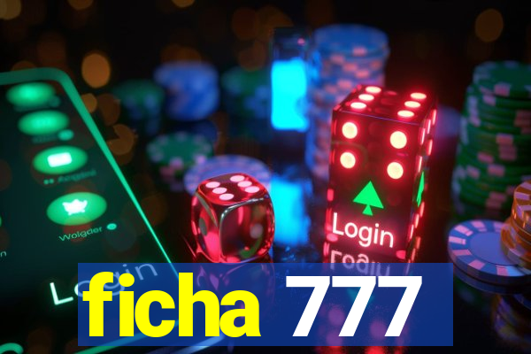 ficha 777